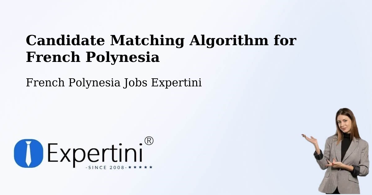 Candidate Matching Algorithm Overview – French Polynesia - French Polynesia Jobs Expertini