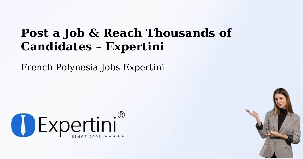 Post a Job in French Polynesia – Hire the Right Talent - French Polynesia Jobs Expertini
