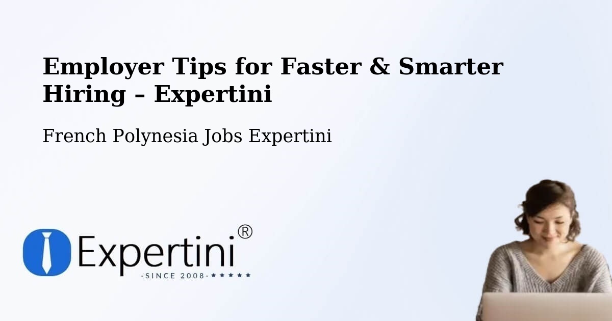Employer Tips for Hiring & Recruitment – French Polynesia - French Polynesia Jobs Expertini