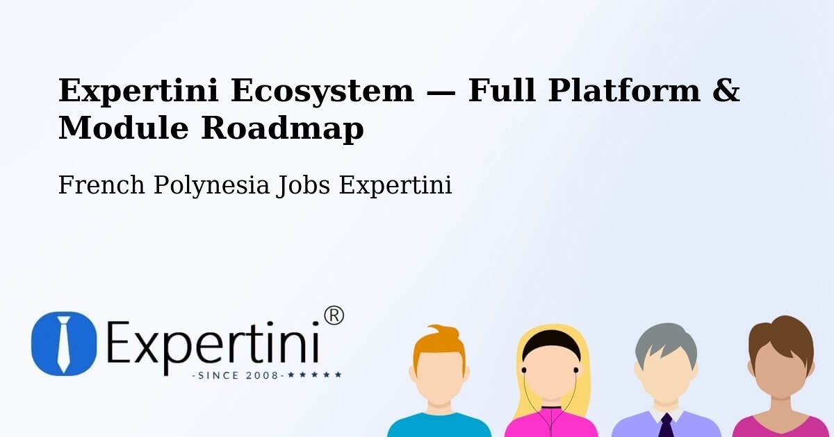 Expertini Ecosystem — Full Platform & Module Roadmap – French Polynesia