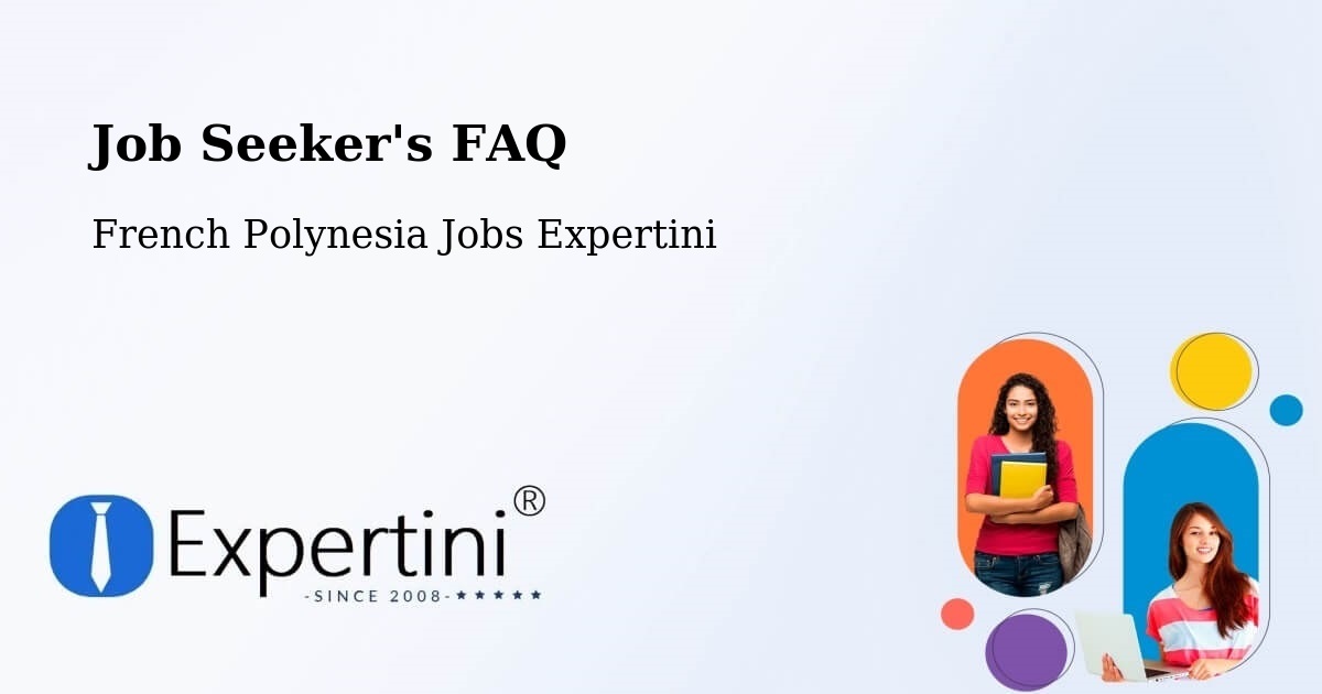 Job Seeker FAQ – French Polynesia - French Polynesia Jobs Expertini