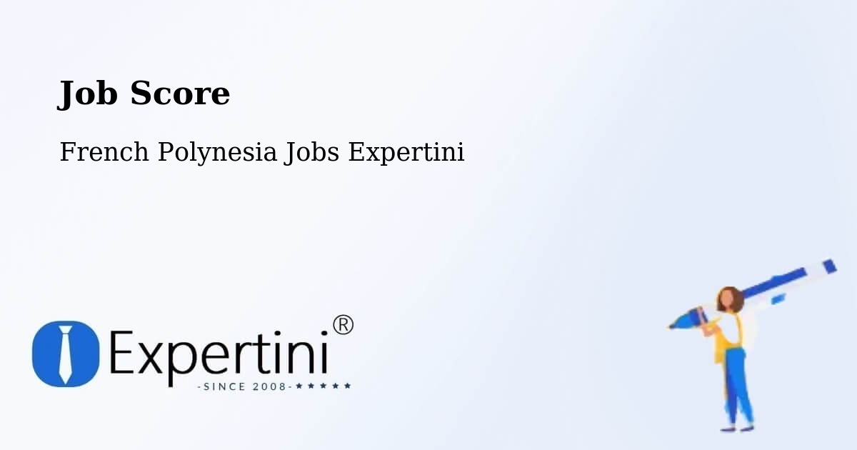 Job Score & Job Description Score Tool – French Polynesia - French Polynesia Jobs Expertini