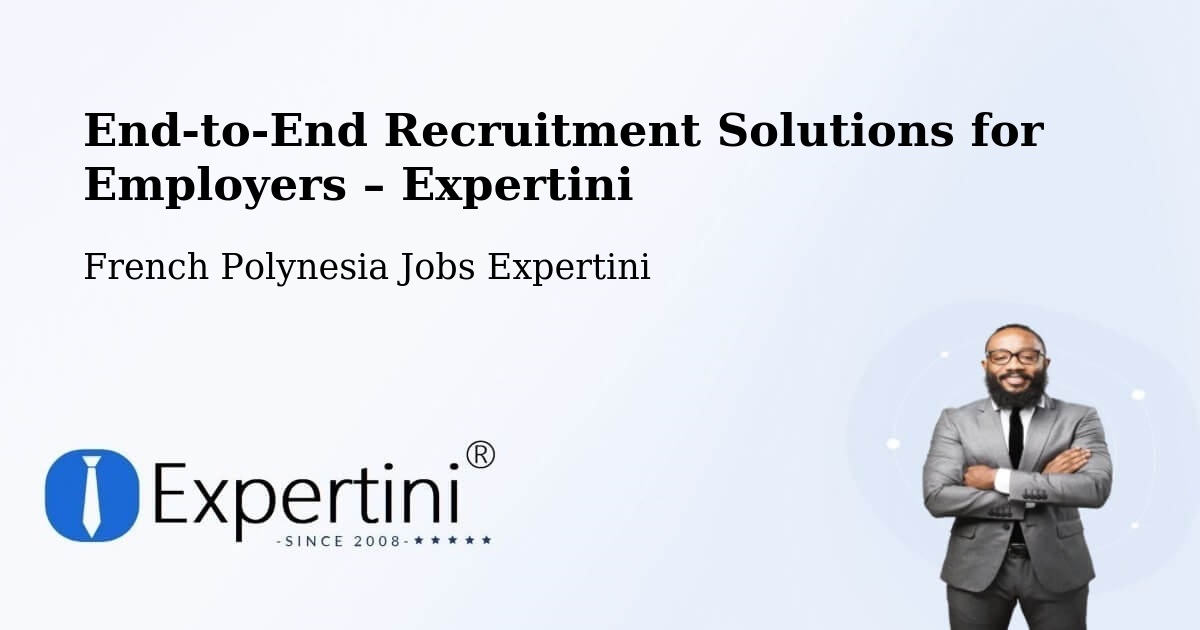 Recruitment Solutions for Employers – French Polynesia - French Polynesia Jobs Expertini