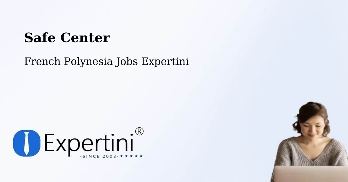 Safety Center – French Polynesia - French Polynesia Jobs Expertini