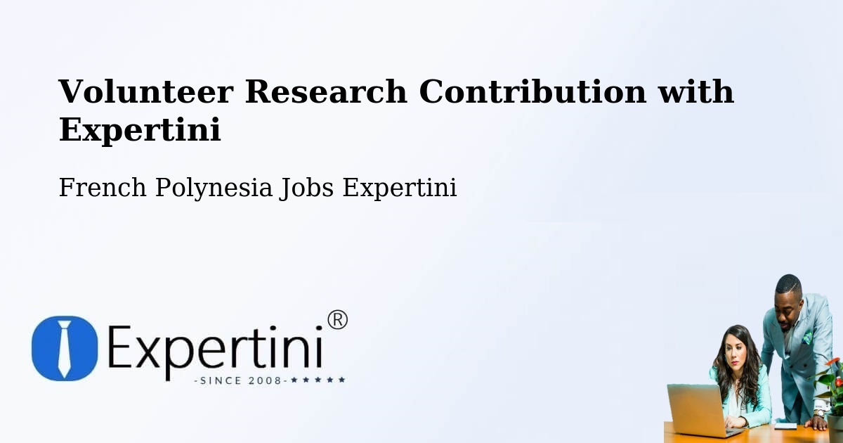 Volunteer Research Contribution Program – French Polynesia - French Polynesia Jobs Expertini