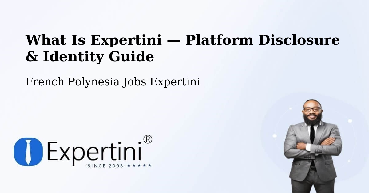What Is Expertini — Platform Disclosure & Identity Guide – French Polynesia